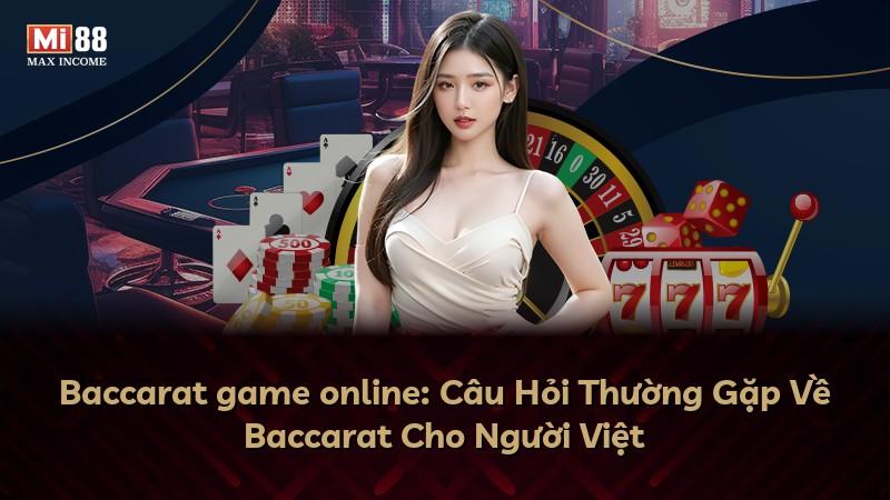 Baccarat game online: Câu Hỏi Thường Gặp Về Baccarat Cho Người Việt