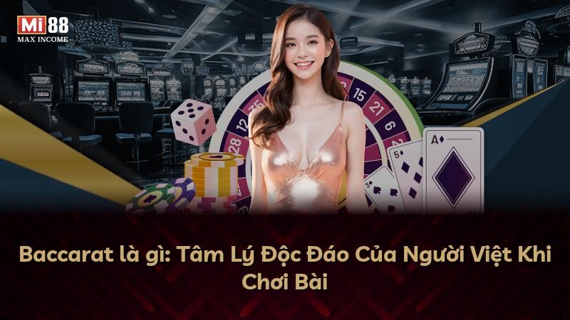 Baccarat là gì: Tâm Lý Độc Đáo Của Người Việt Khi Chơi Bài