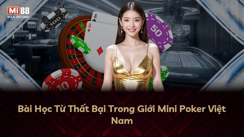 Bài Học Từ Thất Bại Trong Giới Mini Poker Việt Nam