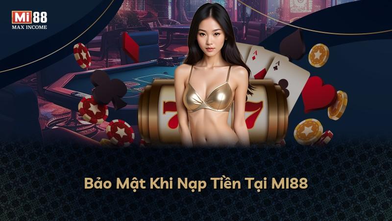 Bảo Mật Khi Nạp Tiền Tại MI88