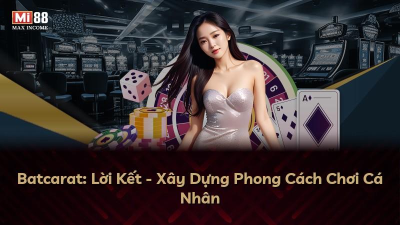 Batcarat: Lời Kết - Xây Dựng Phong Cách Chơi Cá Nhân