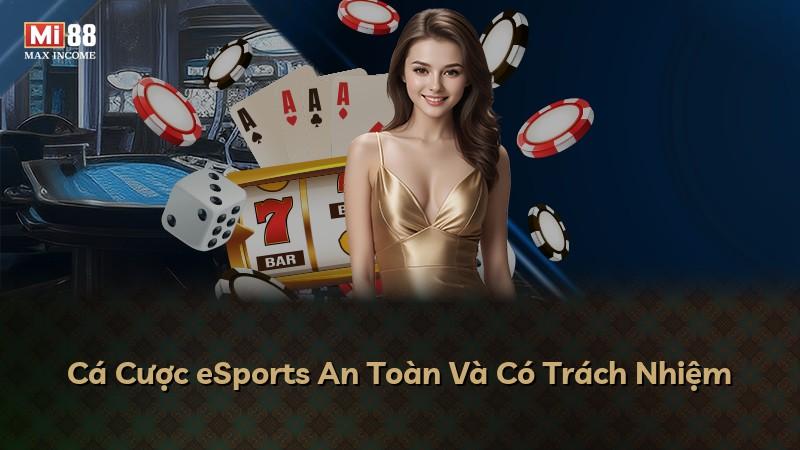 Cá Cược eSports An Toàn Và Có Trách Nhiệm