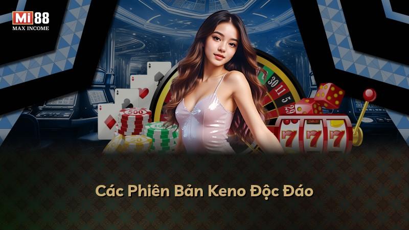 Các Phiên Bản Keno Độc Đáo