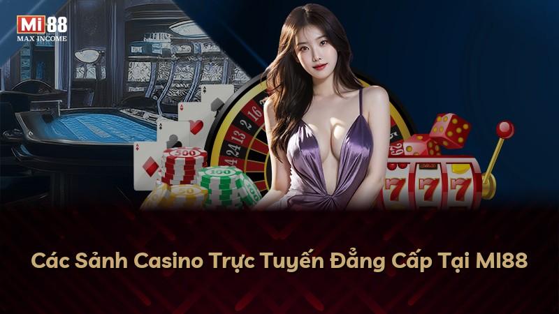 Các Sảnh Casino Trực Tuyến Đẳng Cấp Tại MI88