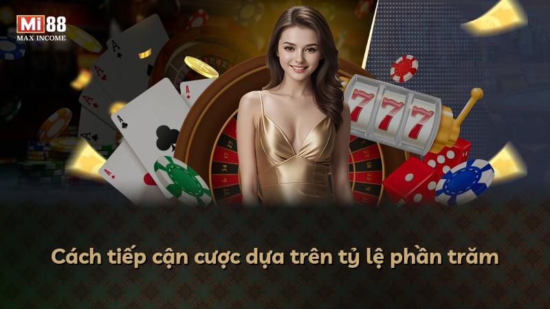 Cách tiếp cận cược dựa trên tỷ lệ phần trăm