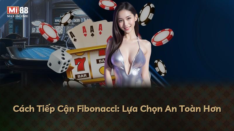 Cách Tiếp Cận Fibonacci: Lựa Chọn An Toàn Hơn