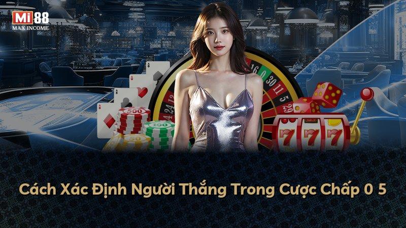 Cách Xác Định Người Thắng Trong Cược Chấp 0 5