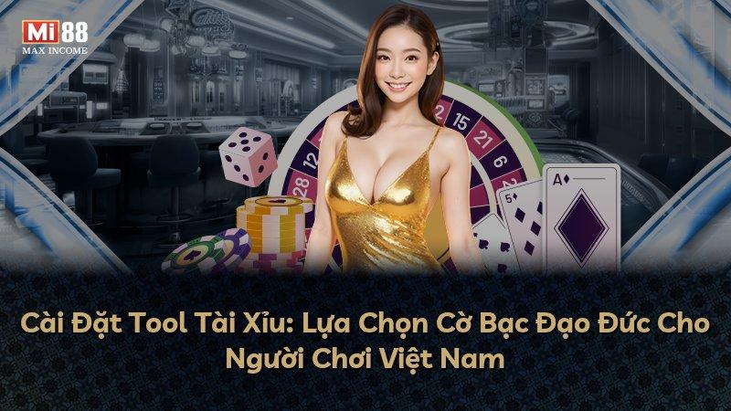 Cài Đặt Tool Tài Xỉu: Lựa Chọn Cờ Bạc Đạo Đức Cho Người Chơi Việt Nam