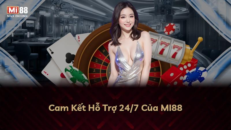 Cam Kết Hỗ Trợ 24/7 Của MI88