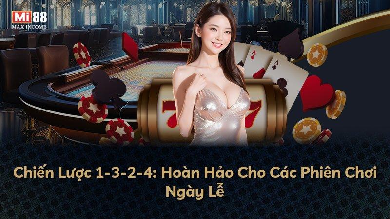 Chiến Lược 1-3-2-4: Hoàn Hảo Cho Các Phiên Chơi Ngày Lễ