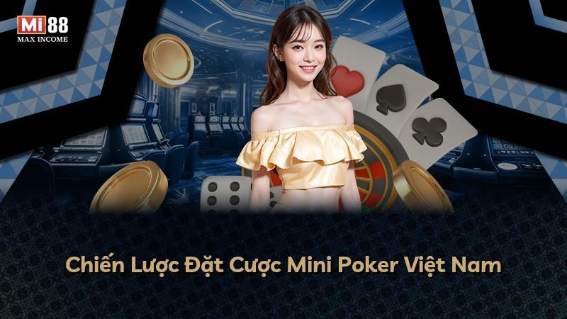 Chiến Lược Đặt Cược Mini Poker Việt Nam