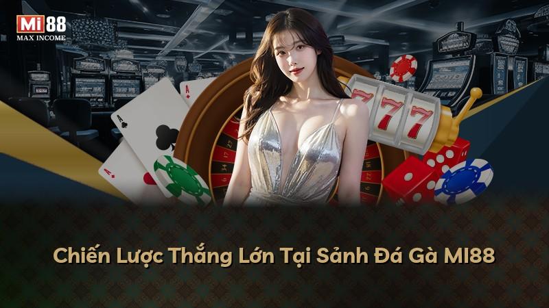 Chiến Lược Thắng Lớn Tại Sảnh Đá Gà MI88