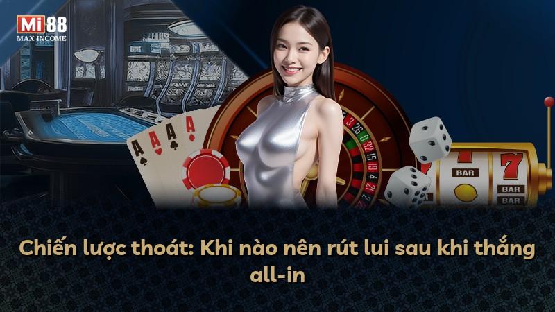 Chiến lược thoát: Khi nào nên rút lui sau khi thắng all-in