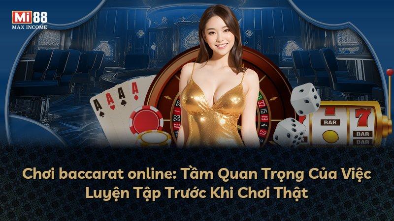 Chơi baccarat online: Tầm Quan Trọng Của Việc Luyện Tập Trước Khi Chơi Thật