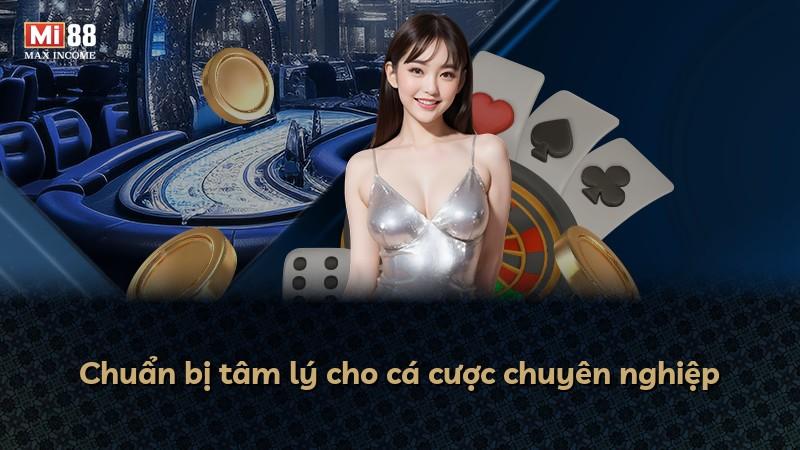 Chuẩn bị tâm lý cho cá cược chuyên nghiệp