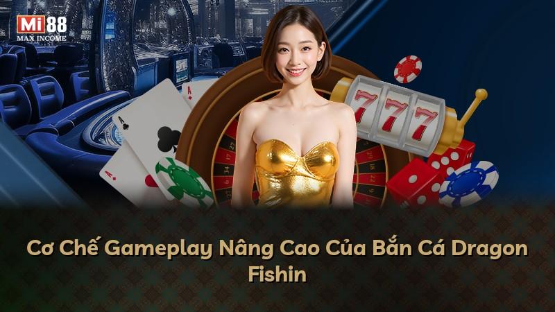 Cơ Chế Gameplay Nâng Cao Của Bắn Cá Dragon Fishin