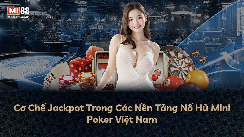 Cơ Chế Jackpot Trong Các Nền Tảng Nổ Hũ Mini Poker Việt Nam