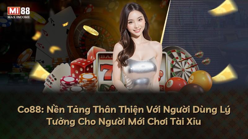 Co88: Nền Tảng Thân Thiện Với Người Dùng Lý Tưởng Cho Người Mới Chơi Tài Xỉu