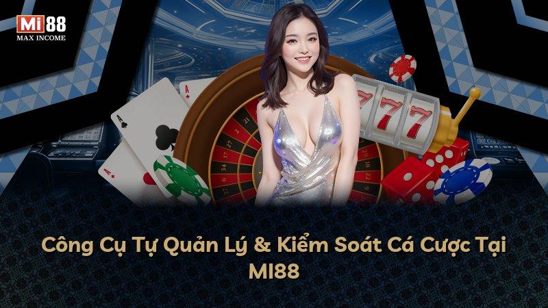 Công Cụ Tự Quản Lý & Kiểm Soát Cá Cược Tại MI88