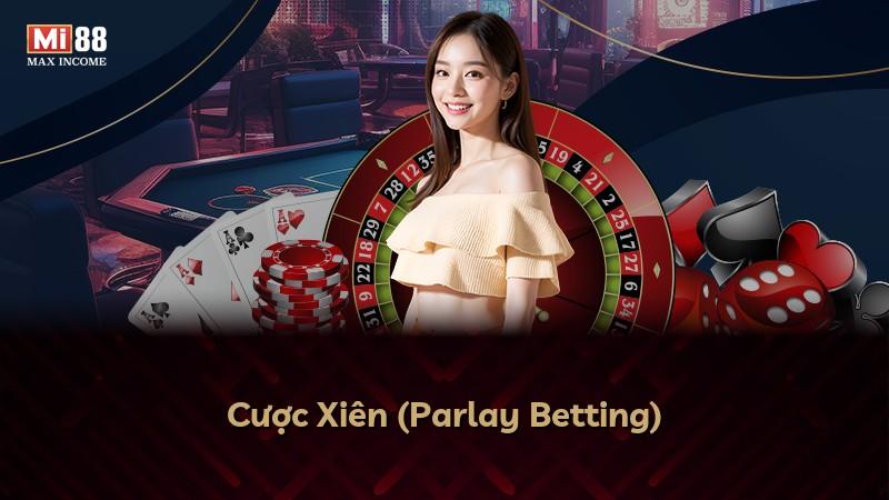 Cược Xiên (Parlay Betting)