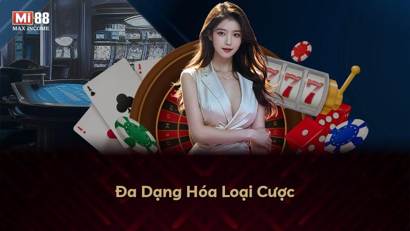 Đa Dạng Hóa Loại Cược