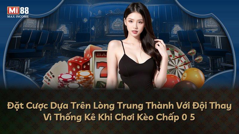 Đặt Cược Dựa Trên Lòng Trung Thành Với Đội Thay Vì Thống Kê Khi Chơi Kèo Chấp 0 5