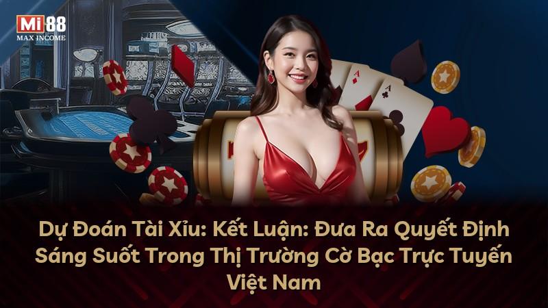 Dự Đoán Tài Xỉu: Kết Luận: Đưa Ra Quyết Định Sáng Suốt Trong Thị Trường Cờ Bạc Trực Tuyến Việt Nam