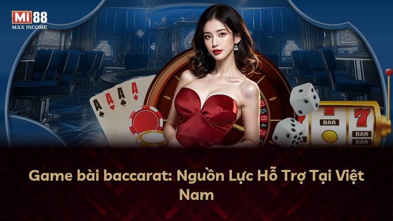 Game bài baccarat: Nguồn Lực Hỗ Trợ Tại Việt Nam