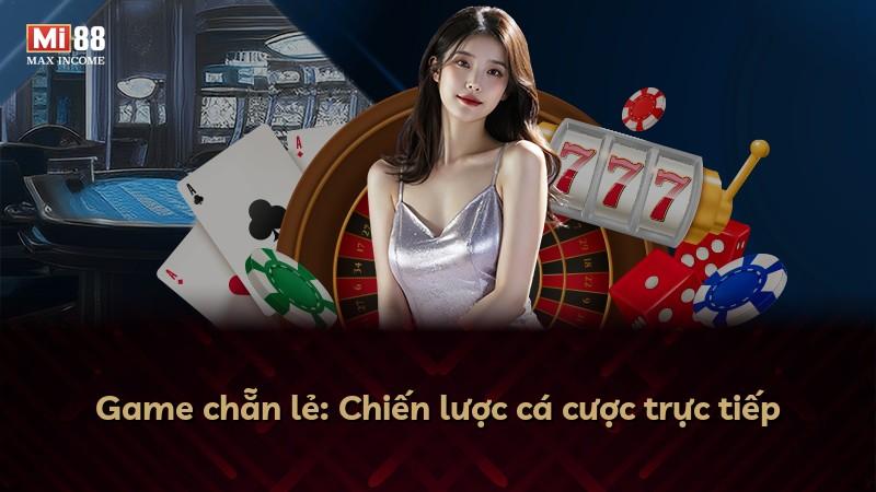 Game chẵn lẻ: Chiến lược cá cược trực tiếp