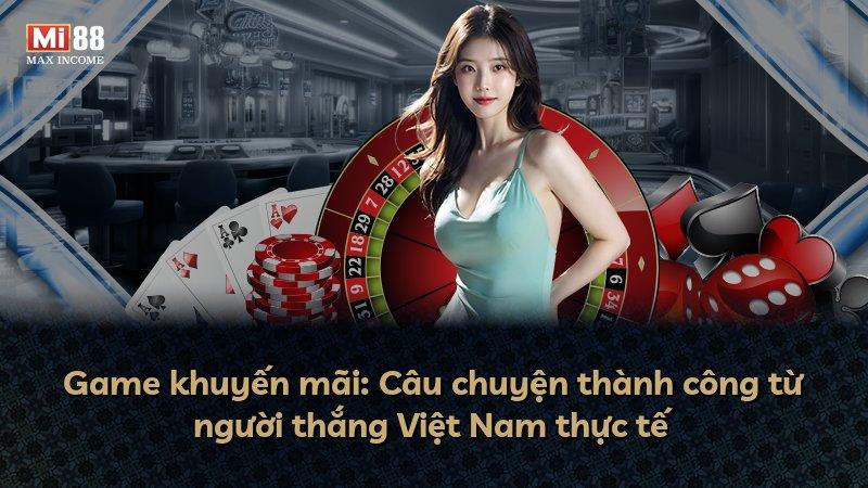 Game khuyến mãi: Câu chuyện thành công từ người thắng Việt Nam thực tế