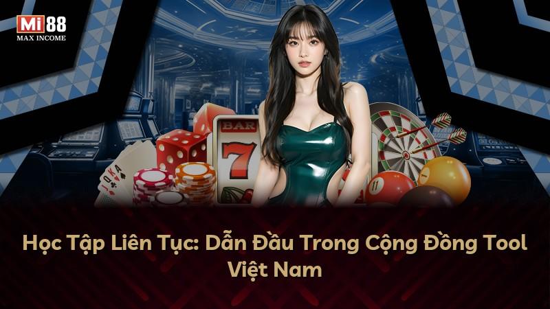Học Tập Liên Tục: Dẫn Đầu Trong Cộng Đồng Tool Việt Nam