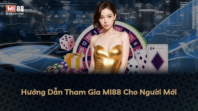 Hướng Dẫn Tham Gia MI88 Cho Người Mới