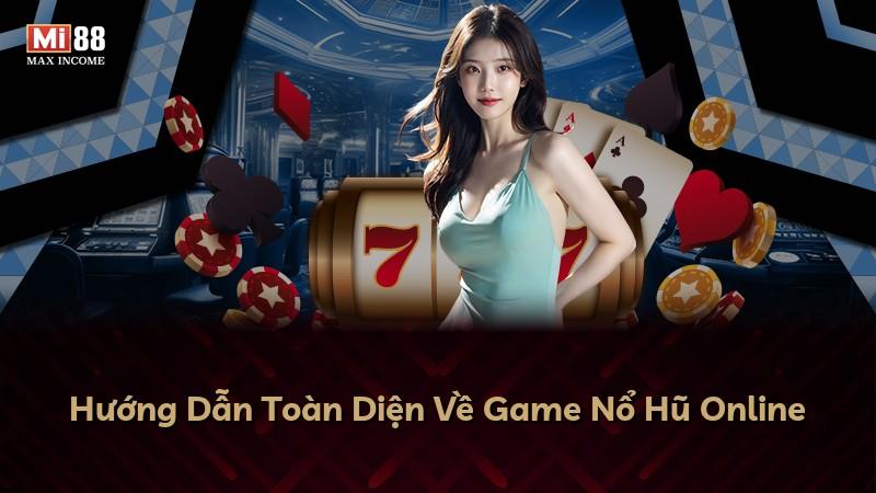 Hướng Dẫn Toàn Diện Về Game Nổ Hũ Online