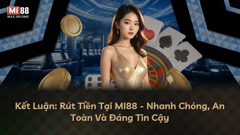 Kết Luận: Rút Tiền Tại MI88 - Nhanh Chóng, An Toàn Và Đáng Tin Cậy
