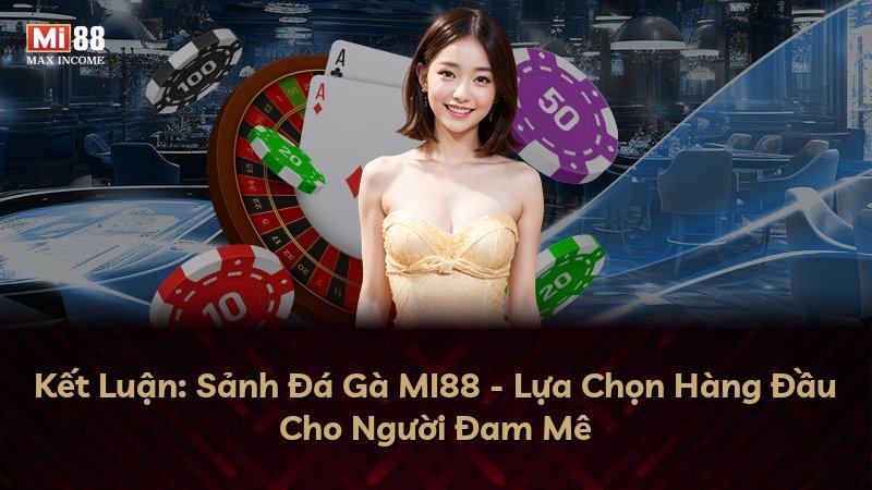 Kết Luận: Sảnh Đá Gà MI88 - Lựa Chọn Hàng Đầu Cho Người Đam Mê