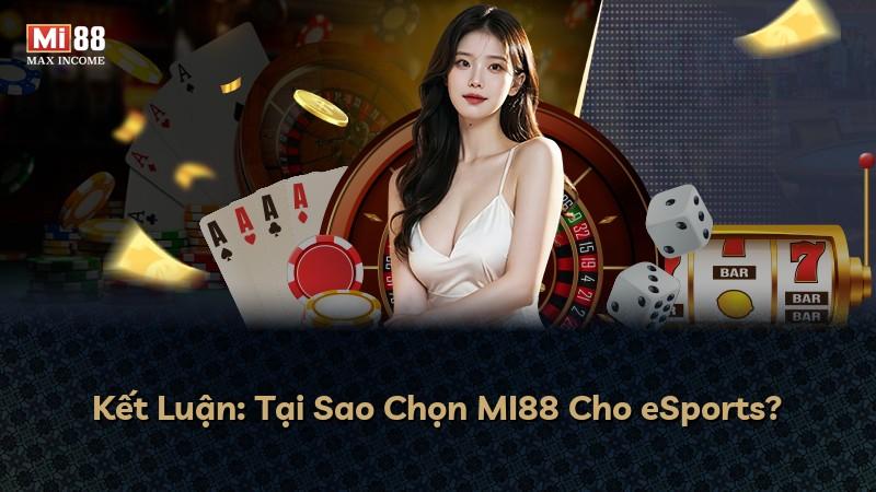 Kết Luận: Tại Sao Chọn MI88 Cho eSports?