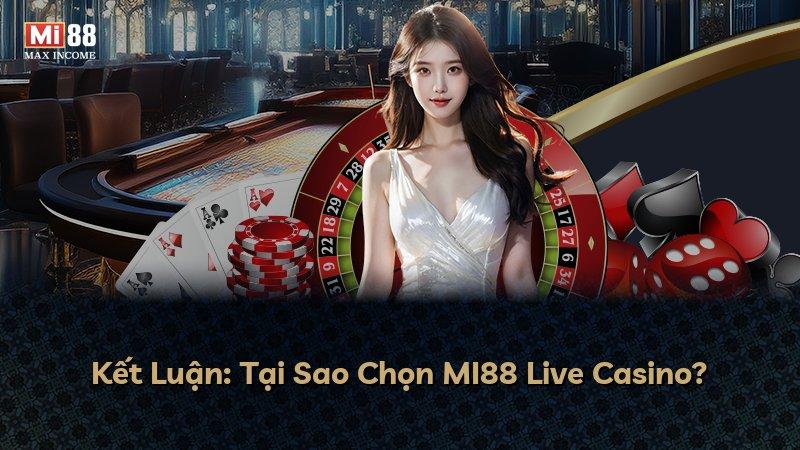 Kết Luận: Tại Sao Chọn MI88 Live Casino?