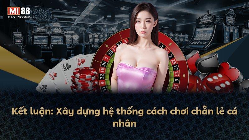Kết luận: Xây dựng hệ thống cách chơi chẵn lẻ cá nhân