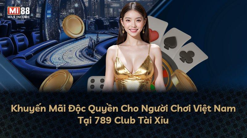 Khuyến Mãi Độc Quyền Cho Người Chơi Việt Nam Tại 789 Club Tài Xỉu