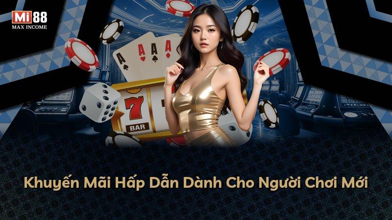 Khuyến Mãi Hấp Dẫn Dành Cho Người Chơi Mới