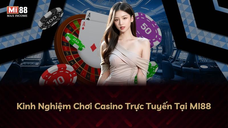 Kinh Nghiệm Chơi Casino Trực Tuyến Tại MI88