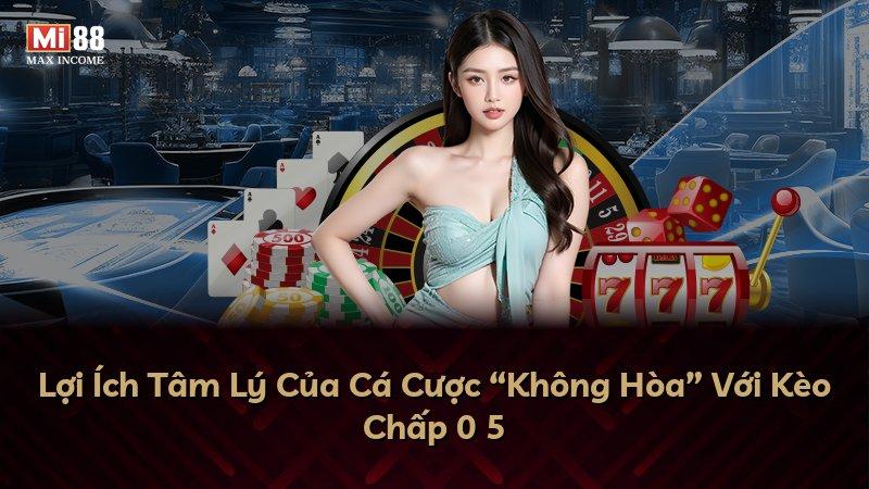 Lợi Ích Tâm Lý Của Cá Cược “Không Hòa” Với Kèo Chấp 0 5