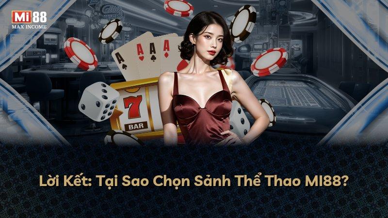Lời Kết: Tại Sao Chọn Sảnh Thể Thao MI88?