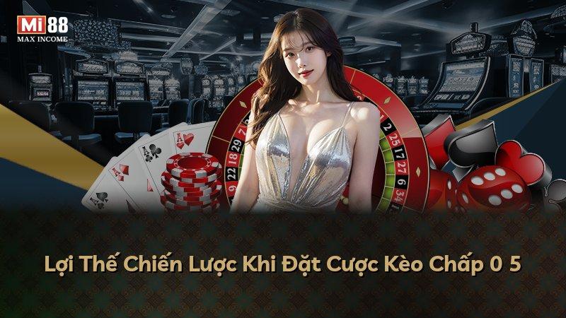 Lợi Thế Chiến Lược Khi Đặt Cược Kèo Chấp 0 5