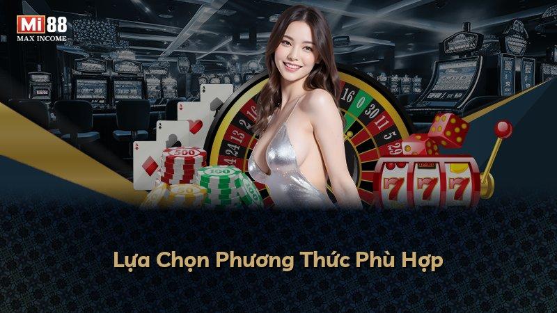 Lựa Chọn Phương Thức Phù Hợp