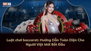 Luật chơi baccarat: Hướng Dẫn Toàn Diện Cho Người Việt Mới Bắt Đầu