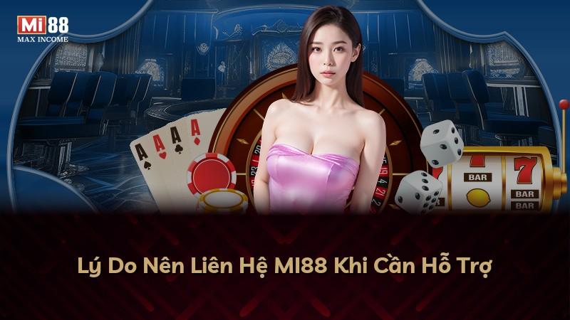 Lý Do Nên Liên Hệ MI88 Khi Cần Hỗ Trợ
