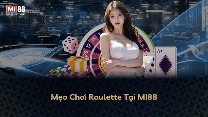 Mẹo Chơi Roulette Tại MI88