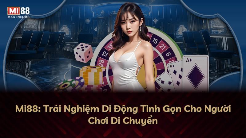 Mi88: Trải Nghiệm Di Động Tinh Gọn Cho Người Chơi Di Chuyển