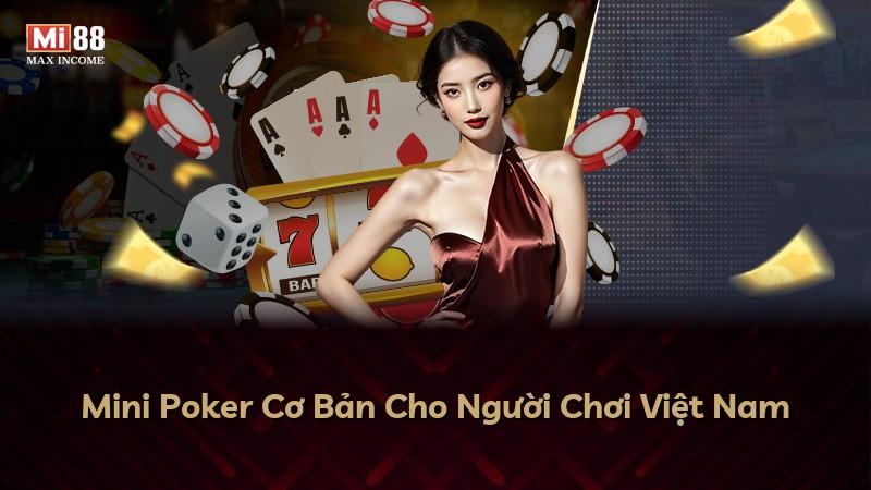 Mini Poker Cơ Bản Cho Người Chơi Việt Nam